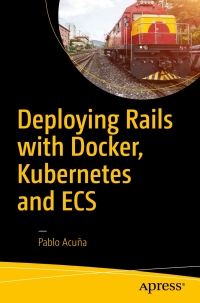 Titelbild: Deploying Rails with Docker, Kubernetes and ECS 9781484224144