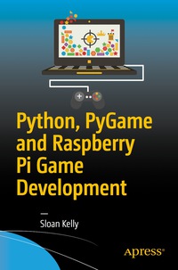 صورة الغلاف: Python, PyGame and Raspberry Pi Game Development 9781484225165
