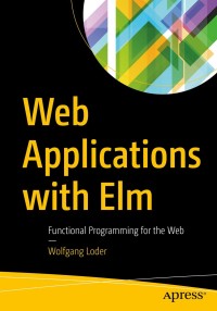 Cover image: Web Applications with Elm 9781484226094