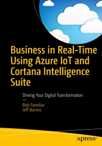 Cover image: Business in Real-Time Using Azure IoT and Cortana Intelligence Suite 9781484226490