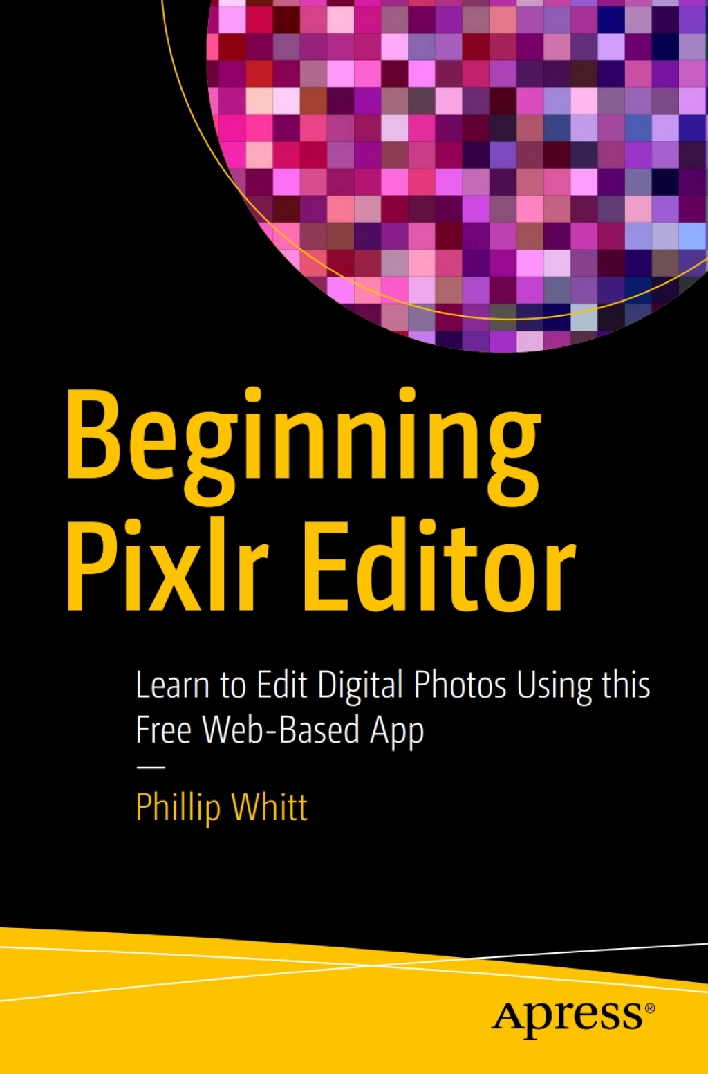 Beginning Pixlr Editor Learn to Edit Digital Photos Using this Free Web-Based App