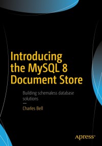 Cover image: Introducing the MySQL 8 Document Store 9781484227244