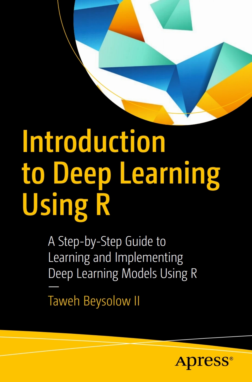 Introduction to Deep Learning Using R A Step-by-Step Guide to Learning and Implementing Deep Learning Models Using R