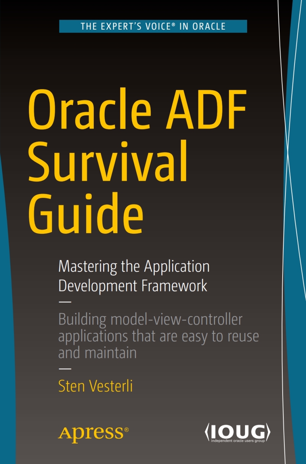 Oracle ADF Survival Guide Mastering the Application Development Framework