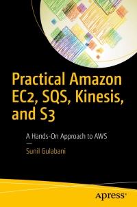 Cover image: Practical Amazon EC2, SQS, Kinesis, and S3 9781484228401