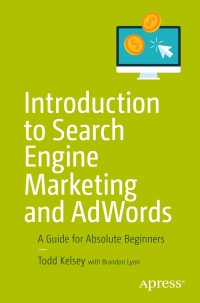 表紙画像: Introduction to Search Engine Marketing and AdWords 9781484228470