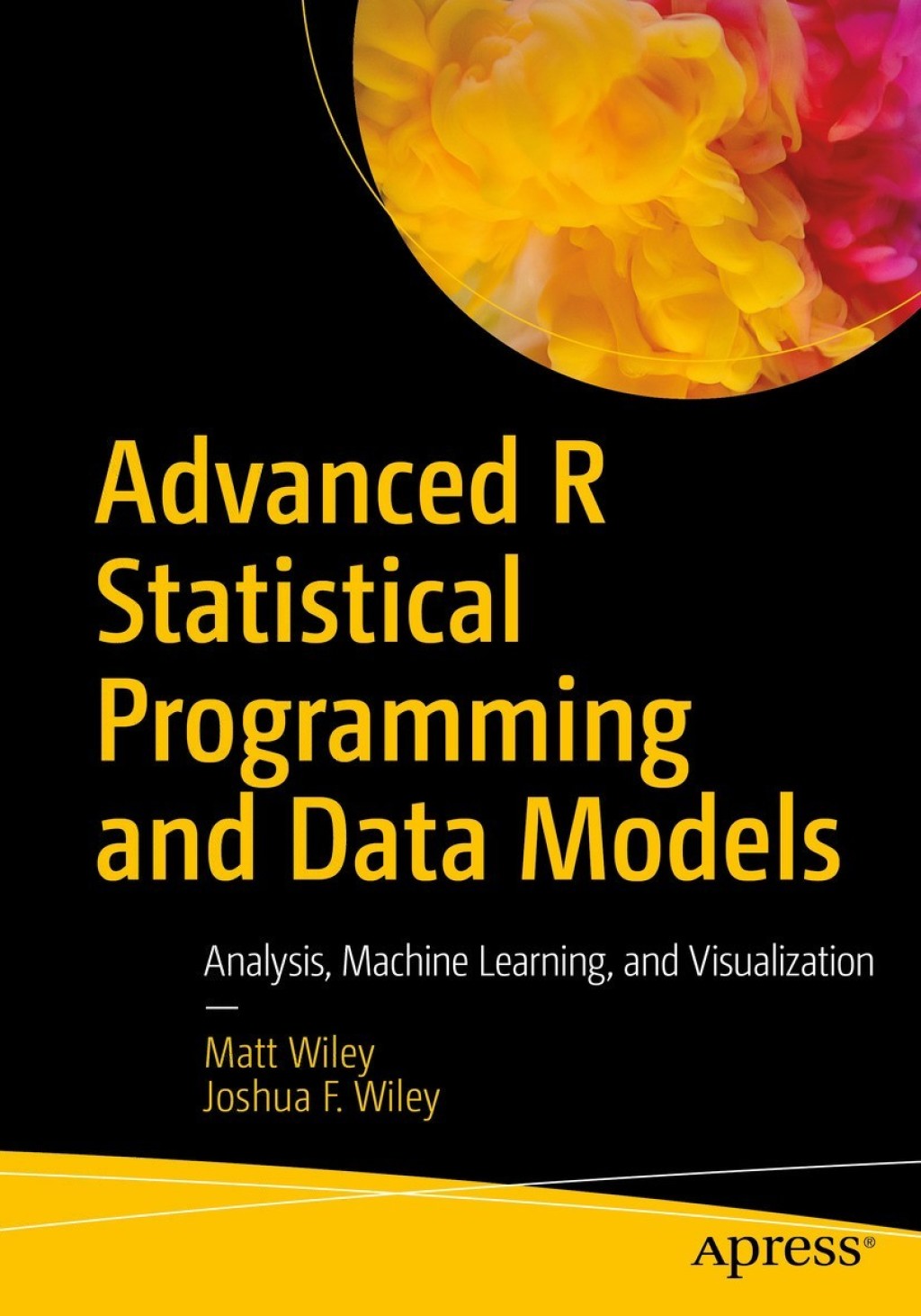 Advanced R Statistical Programming and Data Models Analysis, Machine Learning, and Visualization