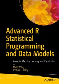 Cover image: Advanced R Statistical Programming and Data Models 9781484228715