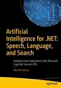 Imagen de portada: Artificial Intelligence for .NET: Speech, Language, and Search 9781484229484