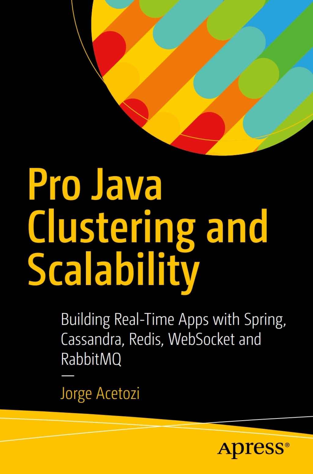 Pro Java Clustering and Scalability Building Real-Time Apps with Spring, Cassandra, Redis, WebSocket and RabbitMQ
