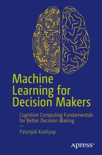 Imagen de portada: Machine Learning for Decision Makers 9781484229873