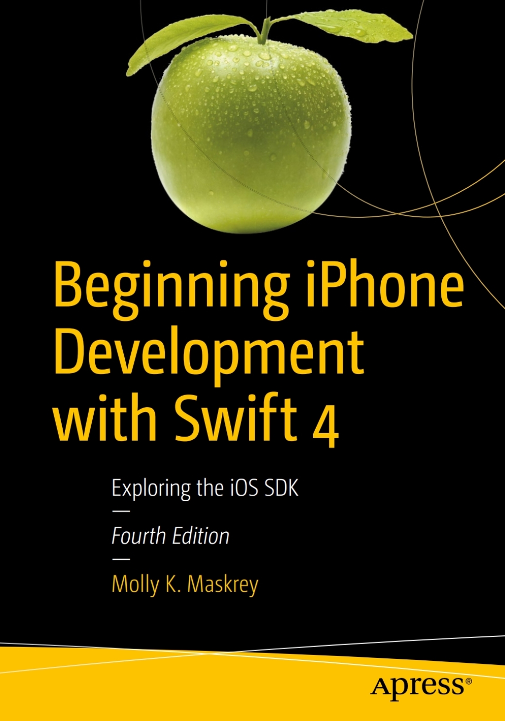 Beginning iPhone Development with Swift 4 Exploring the iOS SDK 4th Edition