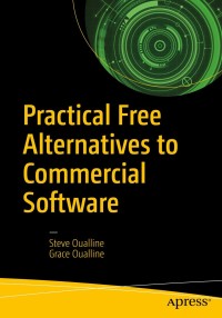 Cover image: Practical Free Alternatives to Commercial Software 9781484230749