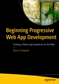 Cover image: Beginning Progressive Web App Development 9781484230893
