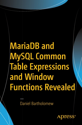 Cover image: MariaDB and MySQL Common Table Expressions and Window Functions Revealed 9781484231197