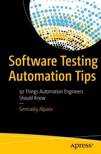 Cover image: Software Testing Automation Tips 9781484231616