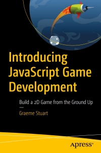Cover image: Introducing JavaScript Game Development 9781484232514
