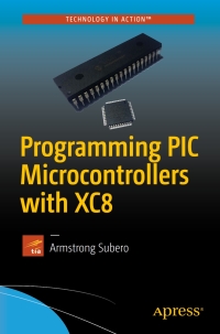 Omslagafbeelding: Programming PIC Microcontrollers with XC8 9781484232729
