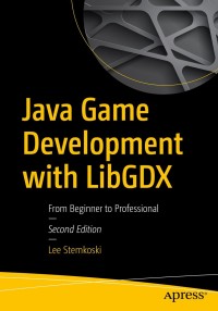 Cover image: Java Game Development with LibGDX 2nd edition 9781484233238