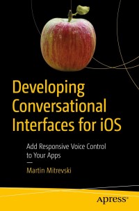 表紙画像: Developing Conversational Interfaces for iOS 9781484233955