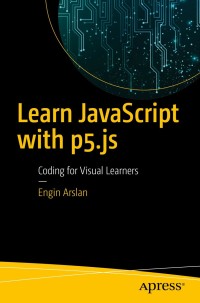 Cover image: Learn JavaScript with p5.js 9781484234259
