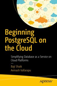 Cover image: Beginning PostgreSQL on the Cloud 9781484234464