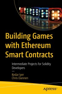 Cover image: Building Games with Ethereum Smart Contracts 9781484234914