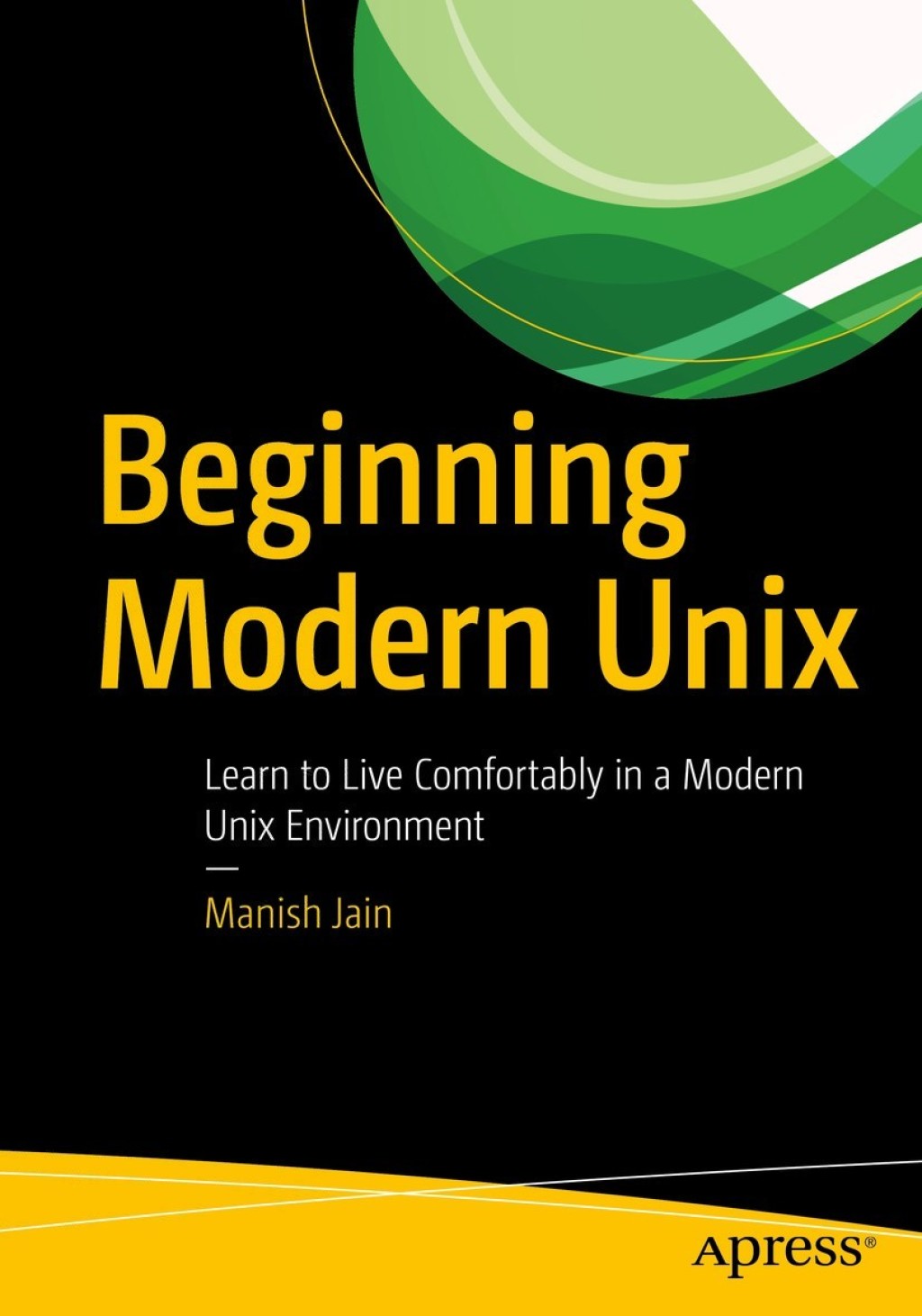 Beginning Modern Unix Learn to Live Comfortably in a Modern Unix Environment