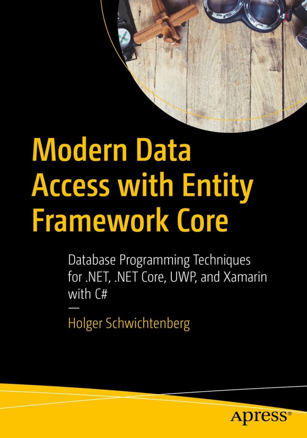 Modern Data Access with Entity Framework Core Database Programming Techniques for .NET, .NET Core, UWP, and Xamarin with C#