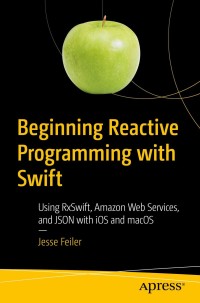 Cover image: Beginning Reactive Programming with Swift 9781484236208