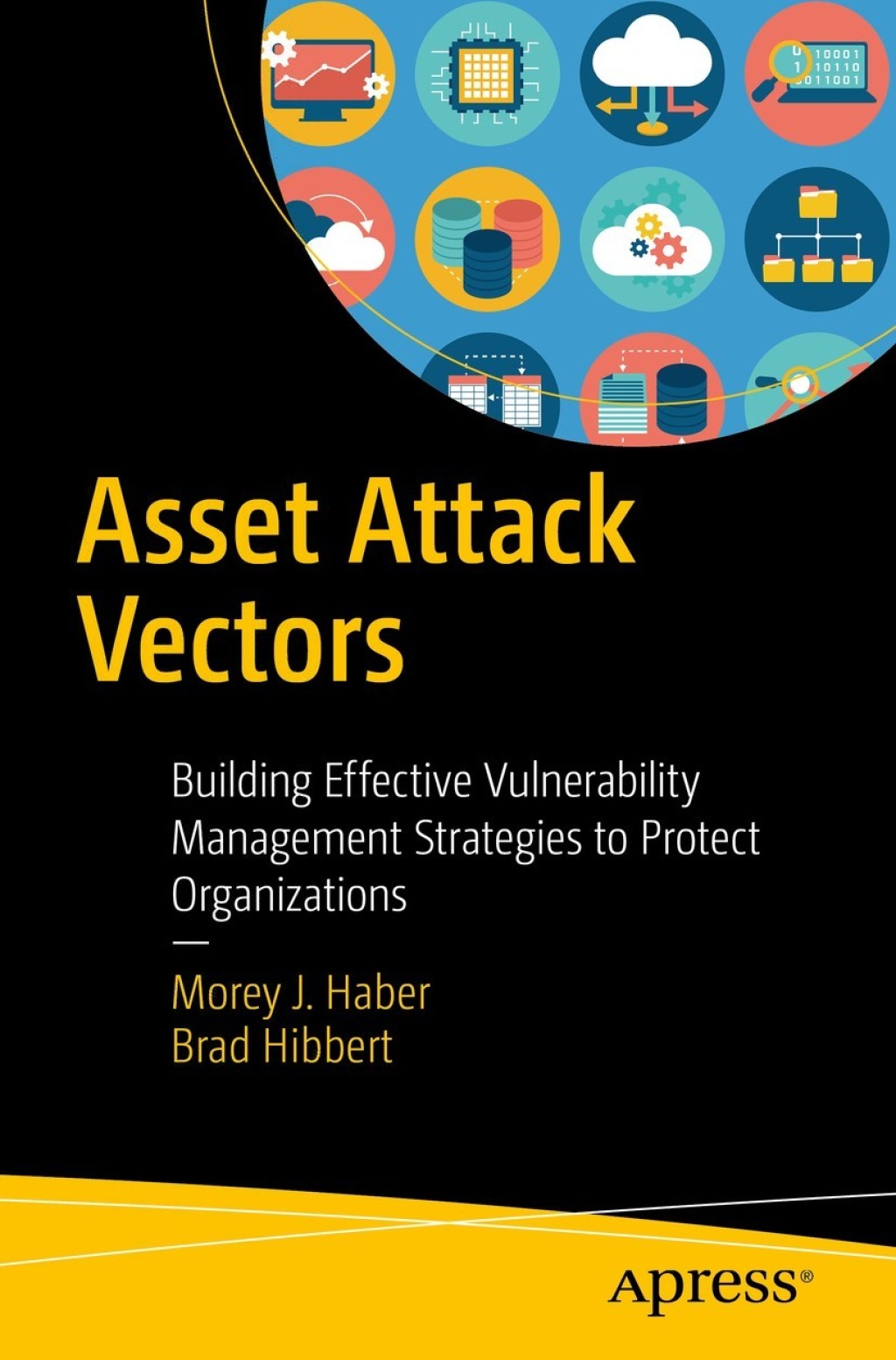Asset Attack Vectors Building Effective Vulnerability Management Strategies to Protect Organizations