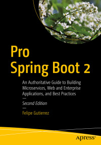 Cover image: Pro Spring Boot 2 2nd edition 9781484236758