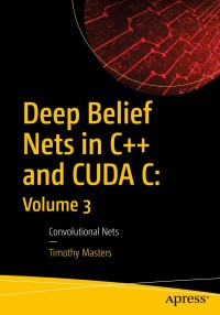 Omslagafbeelding: Deep Belief Nets in C++ and CUDA C: Volume 3 9781484237205