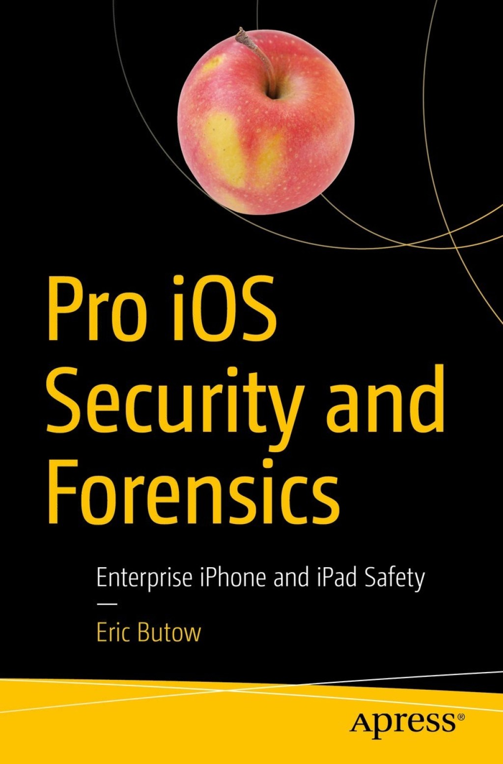 Pro iOS Security and Forensics Enterprise iPhone and iPad Safety