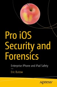 Cover image: Pro iOS Security and Forensics 9781484237564
