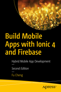 Titelbild: Build Mobile Apps with Ionic 4 and Firebase 2nd edition 9781484237748