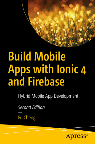 Immagine di copertina: Build Mobile Apps with Ionic 4 and Firebase 2nd edition 9781484237748