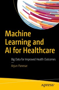 Cover image: Machine Learning and AI for Healthcare 9781484237984