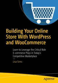 Cover image: Building Your Online Store With WordPress and WooCommerce 9781484238455