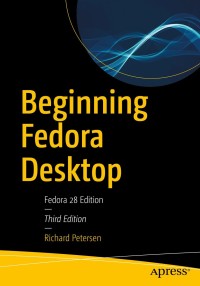 Cover image: Beginning Fedora Desktop 3rd edition 9781484238813