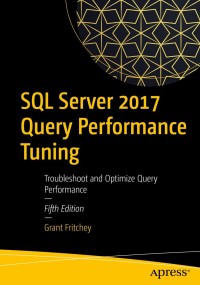 Cover image: SQL Server 2017 Query Performance Tuning 5th edition 9781484238875