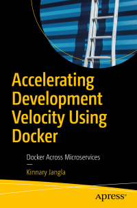 صورة الغلاف: Accelerating Development Velocity Using Docker 9781484239353