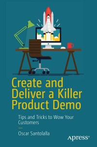 Cover image: Create and Deliver a Killer Product Demo 9781484239537
