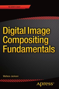 Cover image: Digital Image Compositing Fundamentals 9781484216392