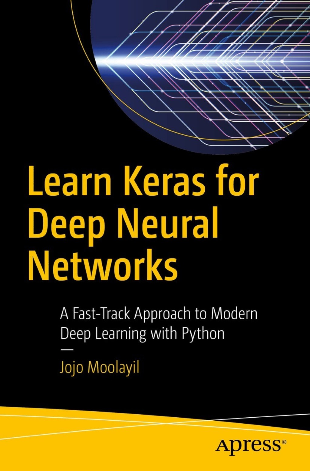 Learn Keras for Deep Neural Networks A Fast-Track Approach to Modern Deep Learning with Python