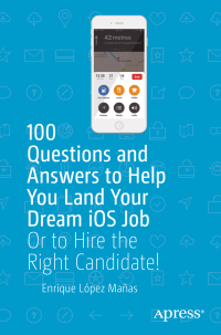 Omslagafbeelding: 100 Questions and Answers to Help You Land Your Dream iOS Job 9781484242728