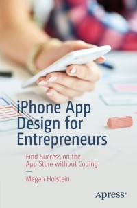 表紙画像: iPhone App Design for Entrepreneurs 9781484242841