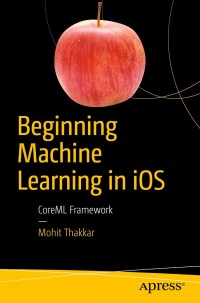 Omslagafbeelding: Beginning Machine Learning in iOS 9781484242964