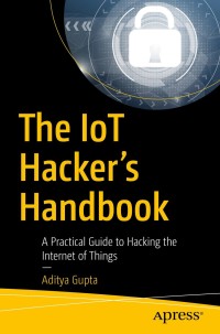表紙画像: The IoT Hacker's Handbook 9781484242995