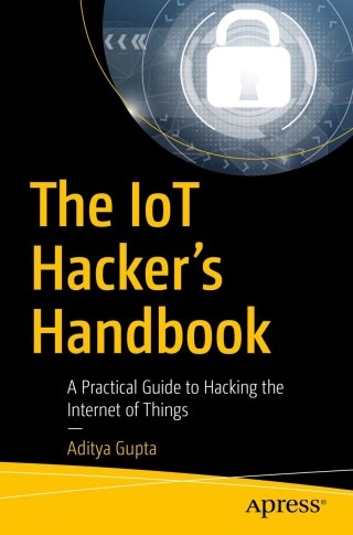 Cover image: The IoT Hacker's Handbook 9781484242995
